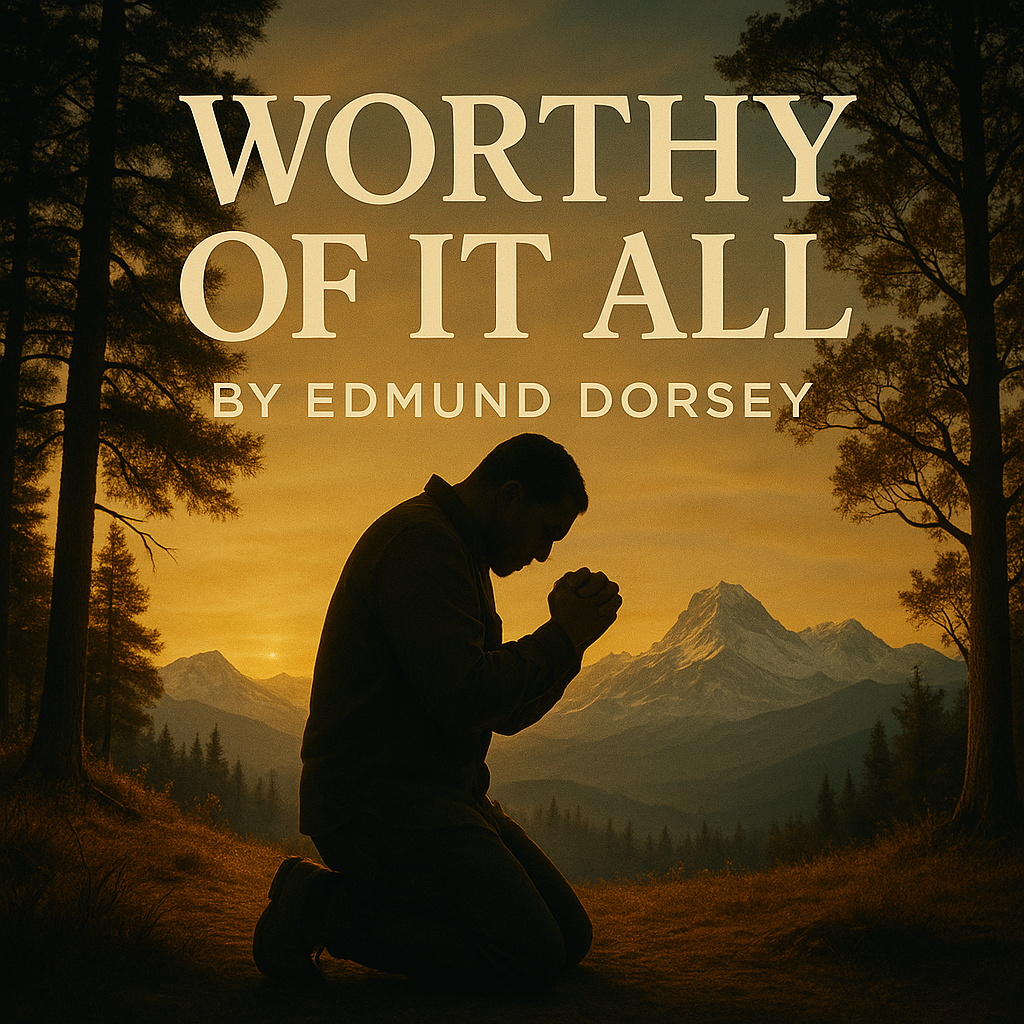 Worthy Of It All